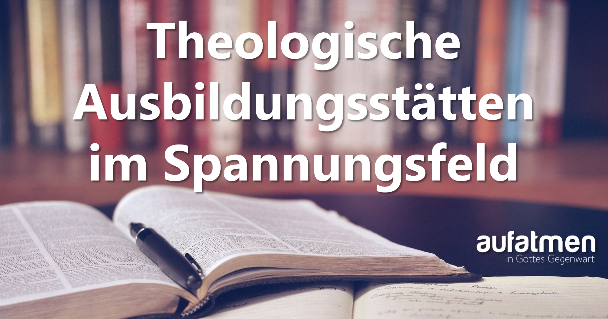Theologische Ausbildungsstätten im Spannungsfeld
