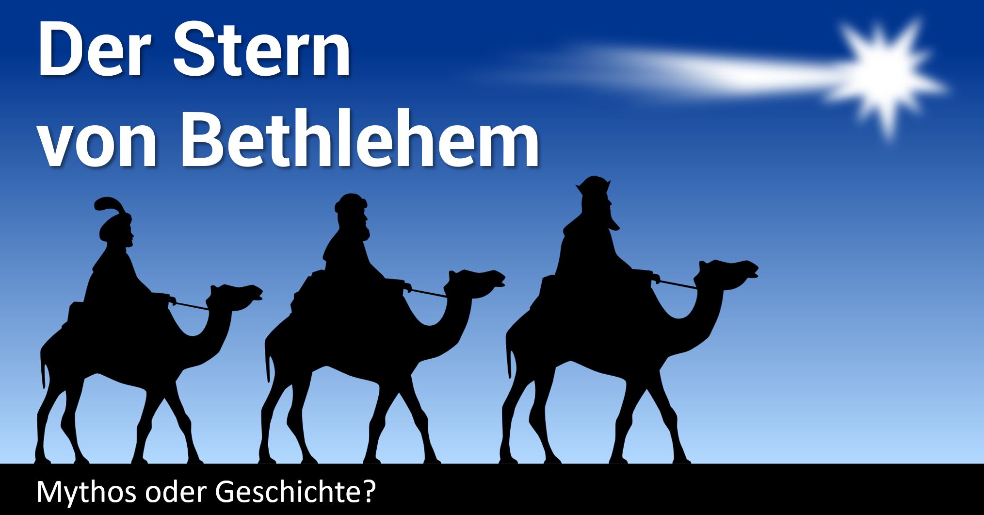 Der Stern von Bethlehem – Mythos oder Geschichte?