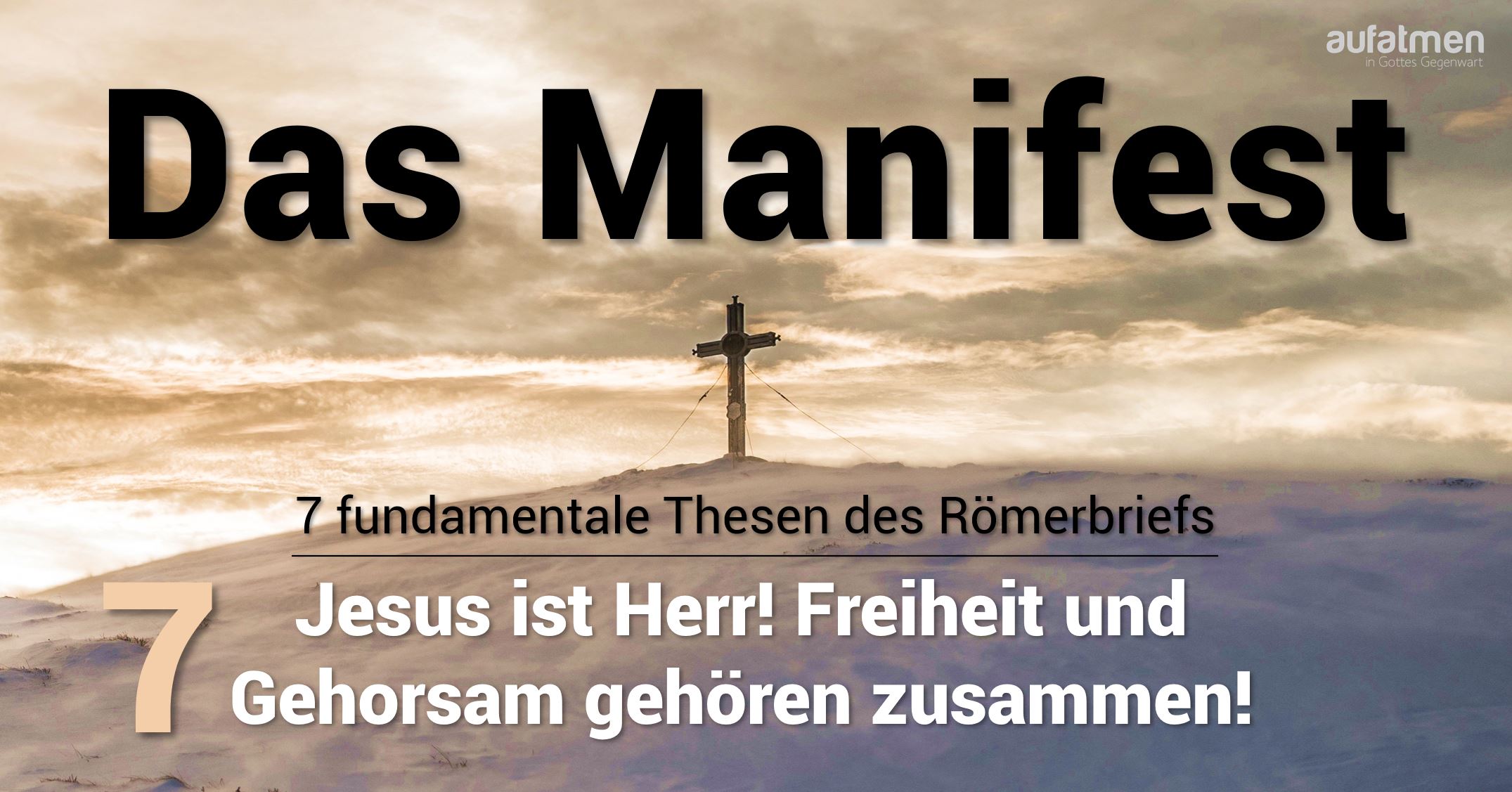 Das Manifest (7): Jesus ist Herr! Freiheit und Gehorsam gehören zusammen!