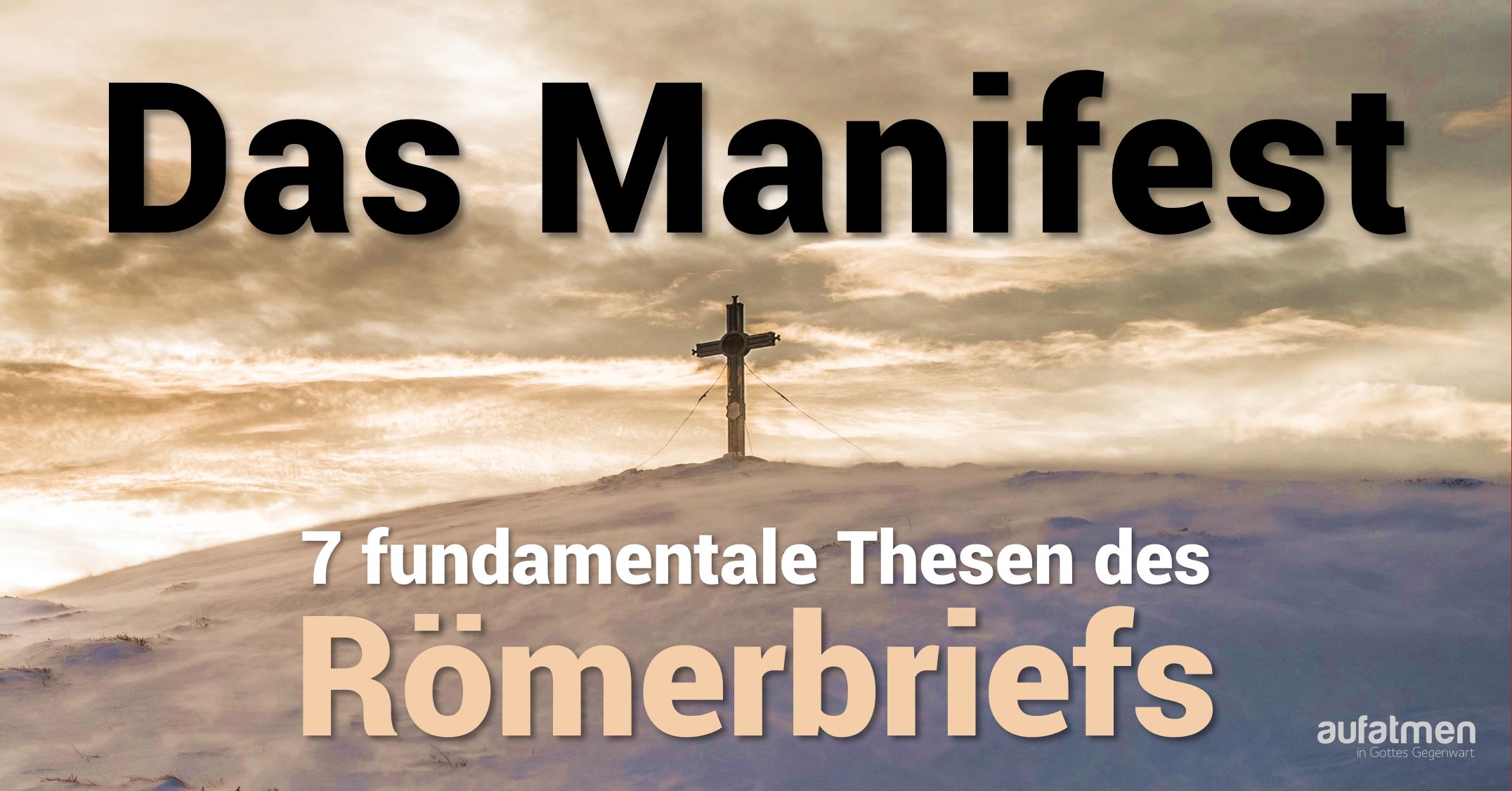 Das Manifest: 7 fundamentale Thesen des Römerbriefs