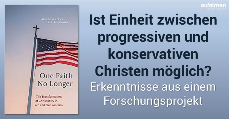 Ist Einheit zwischen progressiven und konservativen Christen möglich? – Erkenntnisse aus einem Forschungsprojekt