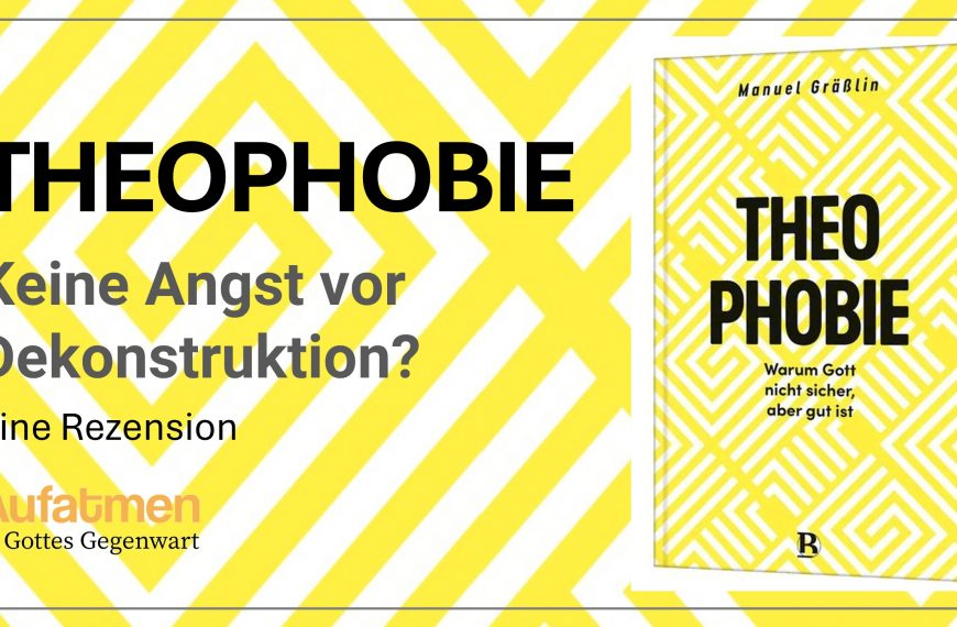 Theophobie: Keine Angst vor Dekonstruktion?