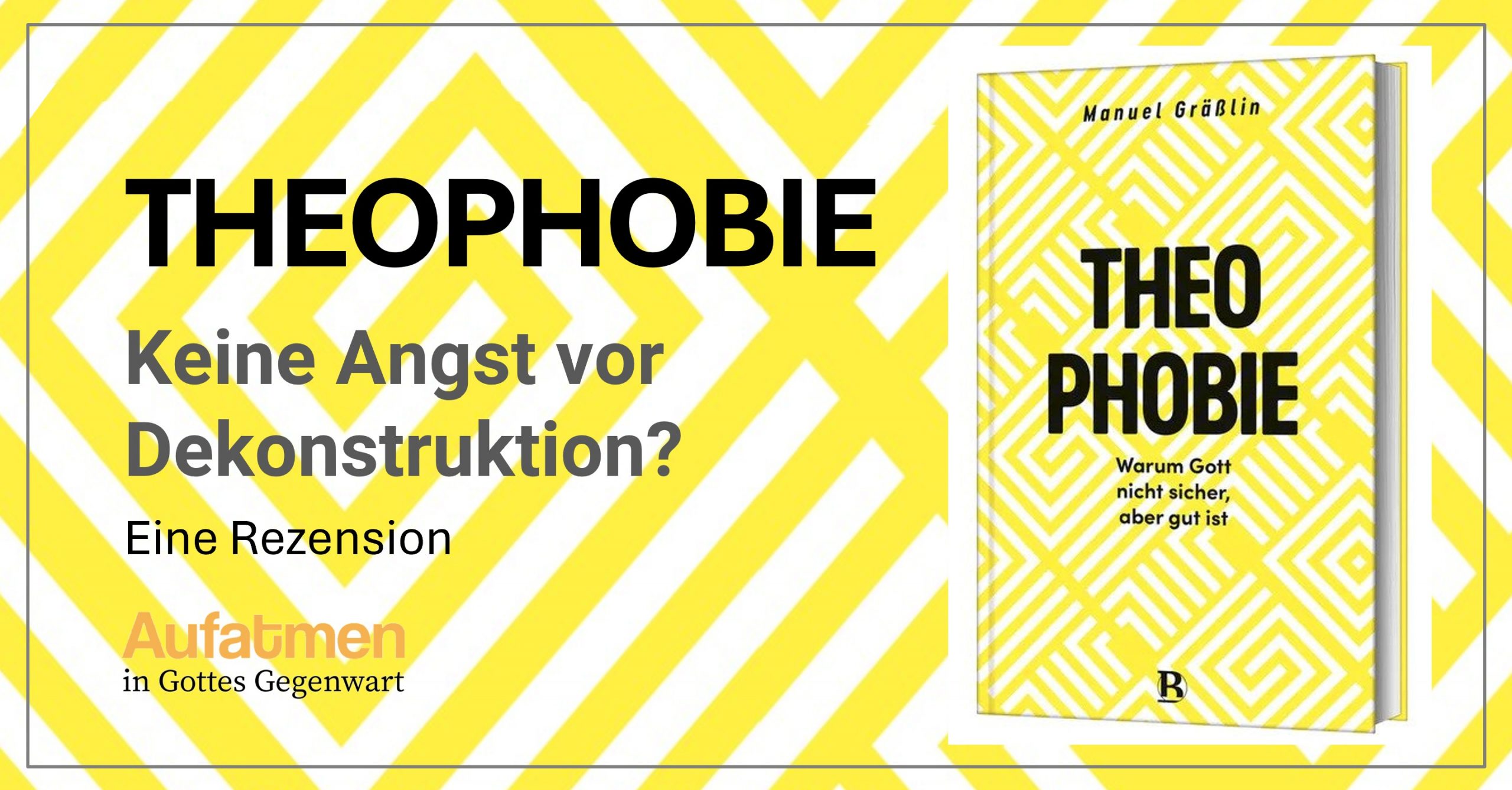 Theophobie: Keine Angst vor Dekonstruktion?