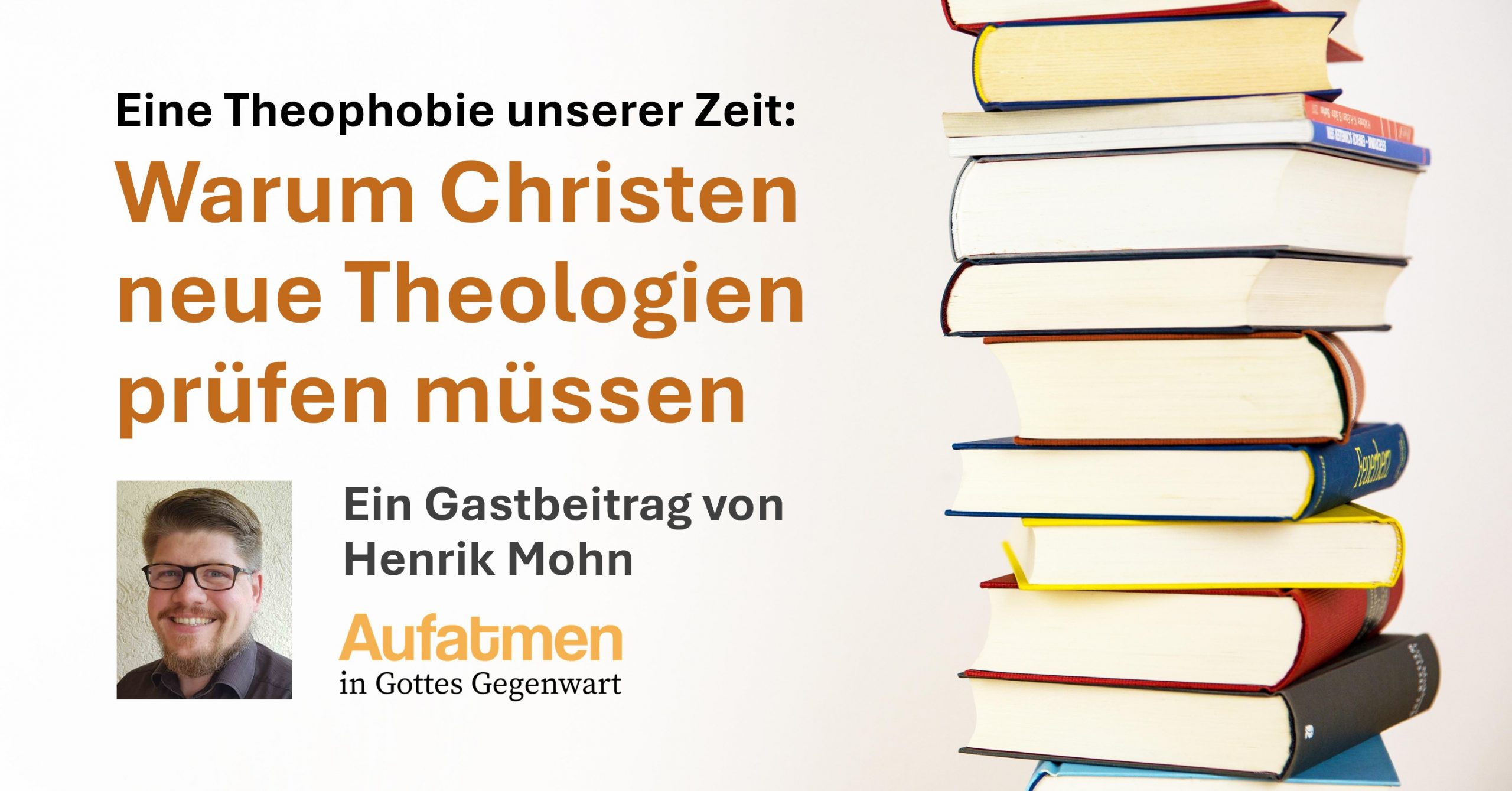 Eine Theophobie unserer Zeit: Warum Christen neue Theologien prüfen müssen